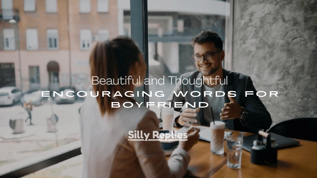 Thoughtful Encouraging Words for Boyfriend