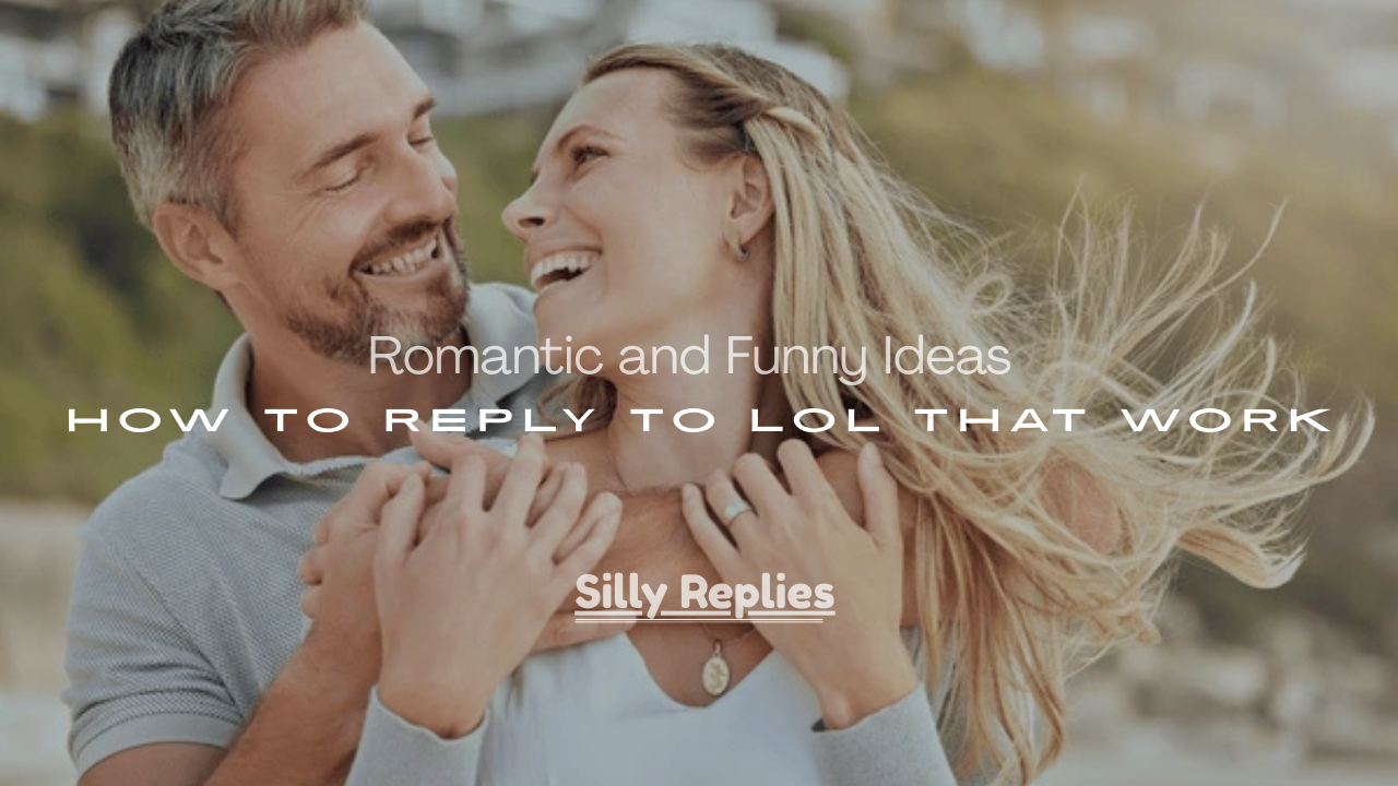 Funny Ideas on How to Reply to LOL That Work