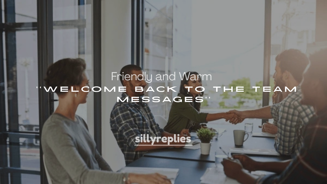 250+ Friendly and Warm Welcome Back to the Team Messages