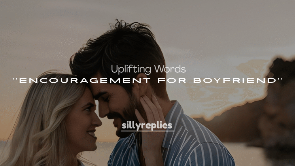 Uplifting Words of Encouragement for Boyfriend