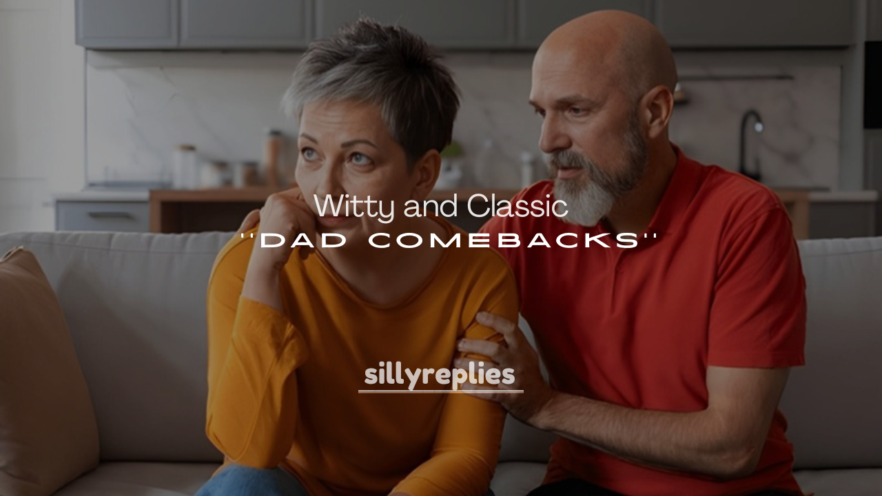 250+ Witty and Classic Dad Comebacks