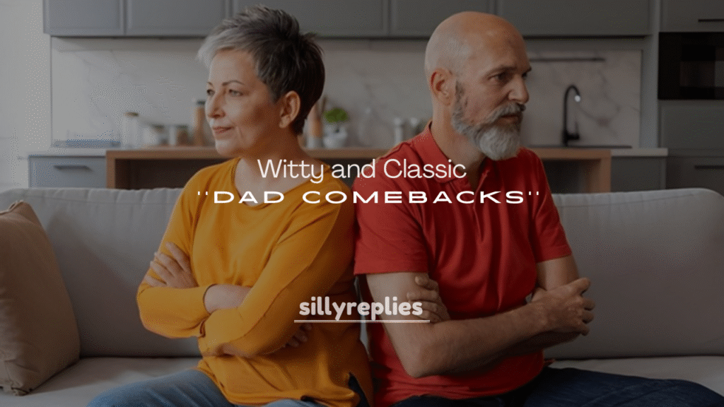 250+ Witty and Classic Dad Comebacks
