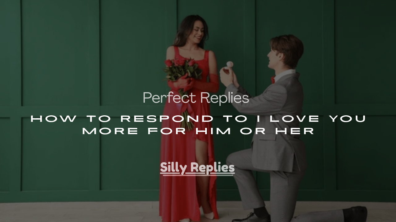 How to Respond to I Love You More for Him or Her