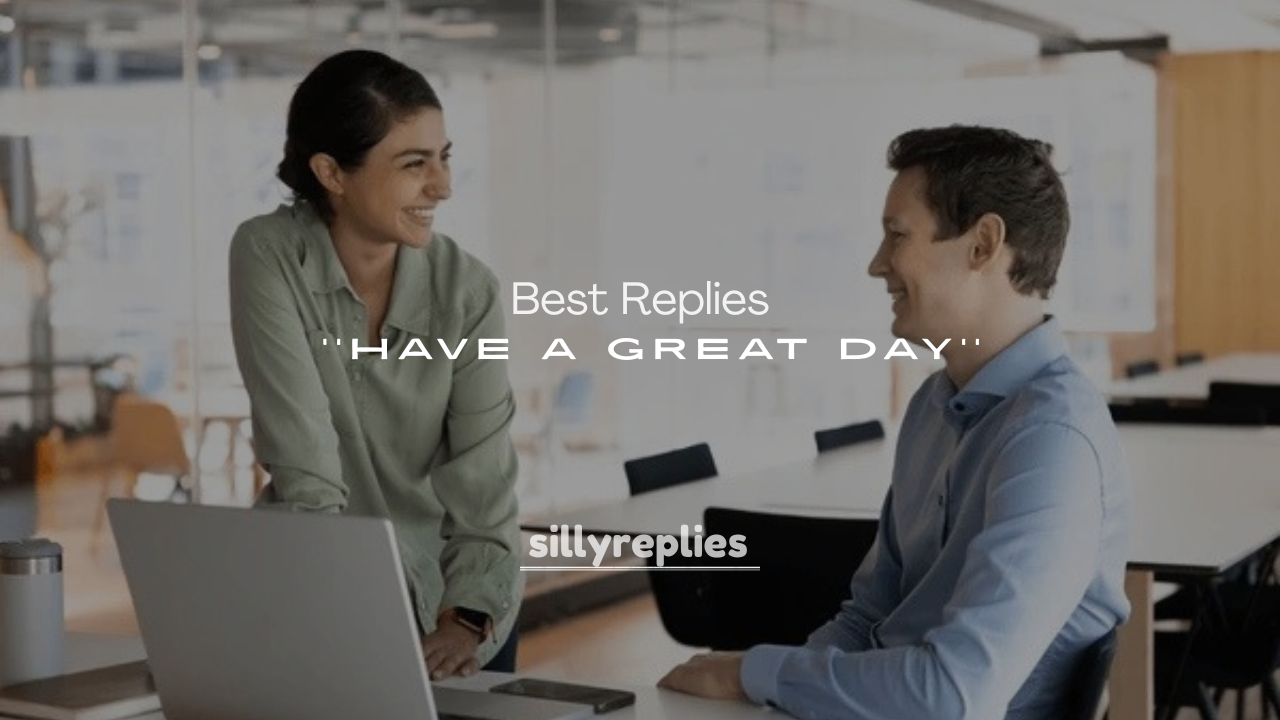 250+ Best Replies to You Too Have a Great Day