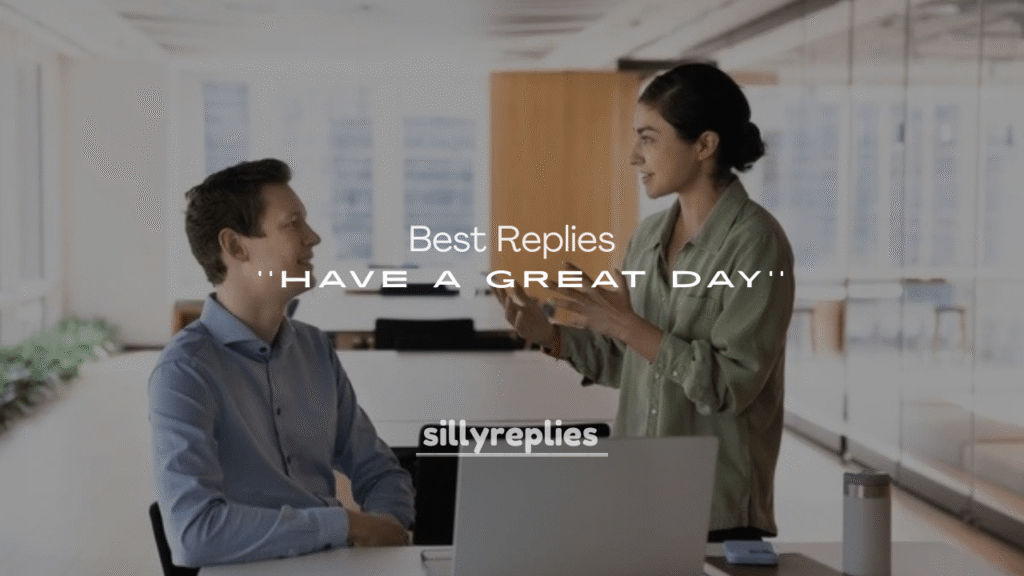 Best Replies to "You Too Have a Great Day"