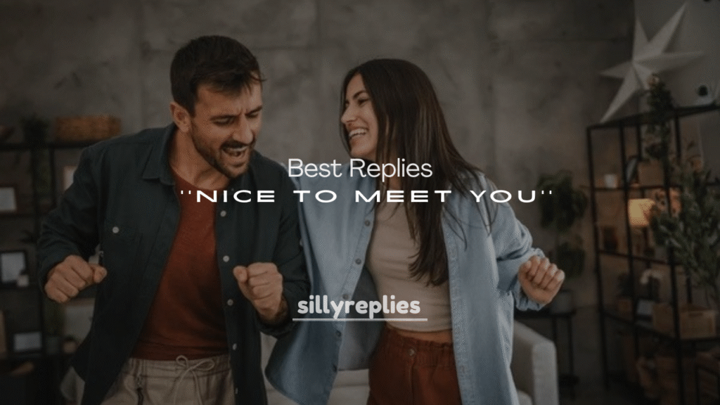 Best Replies to “Nice to Meet You”