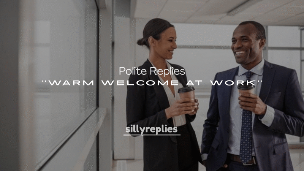 Polite Replies to a Warm Welcome at Work