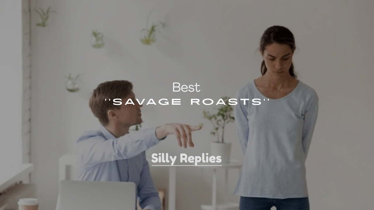 250+ Best Savage Roasts