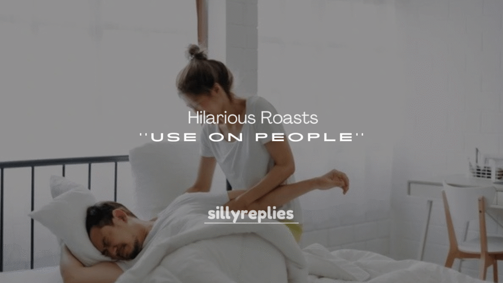 250+ Hilarious Roasts to Use on People