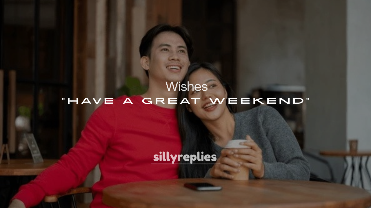 250+ Best “Have a Great Weekend” Wishes
