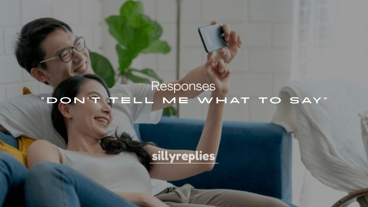 250+ Responses to “Don’t Tell Me What to Say”