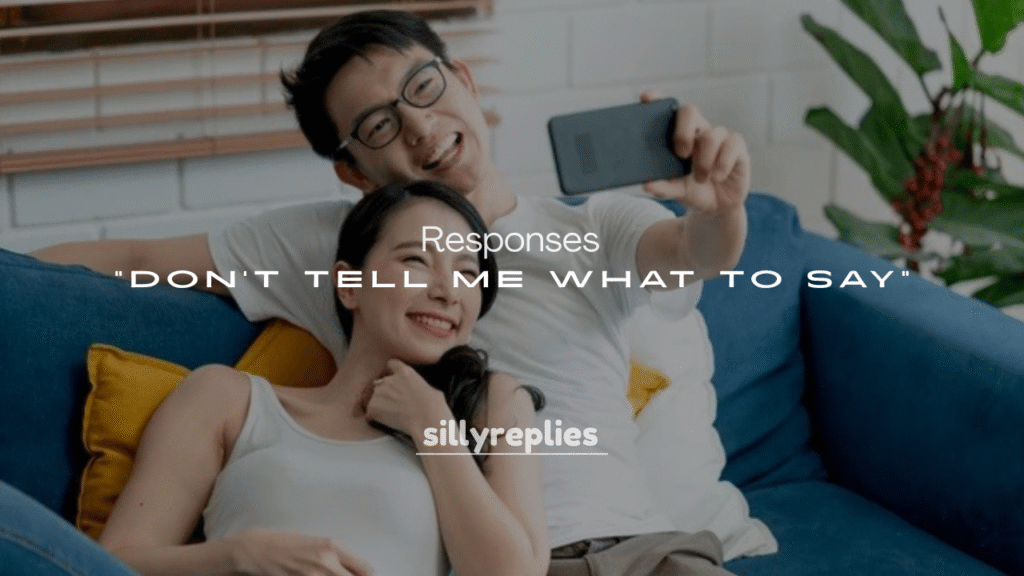 250+ Responses to “Don’t Tell Me What to Say”
