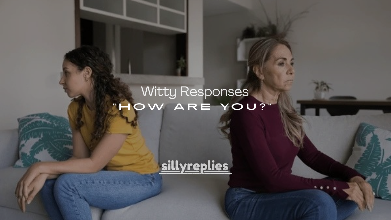 100+ Witty Responses to “How Are You?” That Impress Instantly