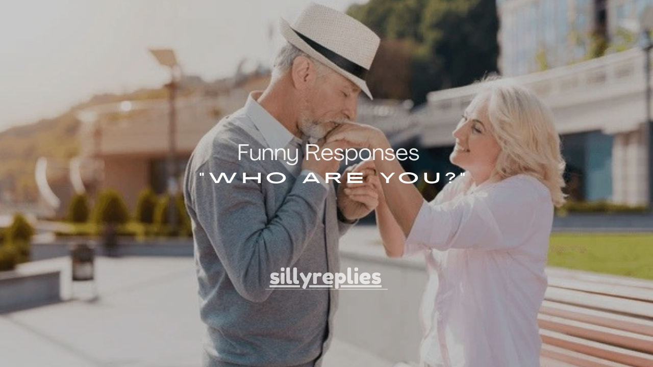 120+ Funny Responses to “Who Are You?” (Best Comebacks)
