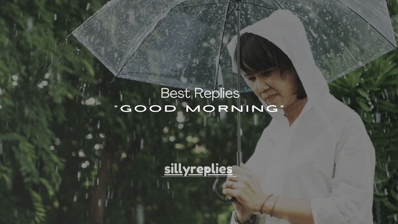 150+ Best Replies to “Good Morning” (Cute, Flirty, Funny & Polite Responses)