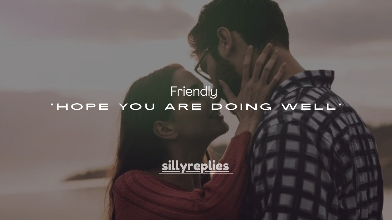 160+ Friendly Replies to “Hope You Are Doing Well”