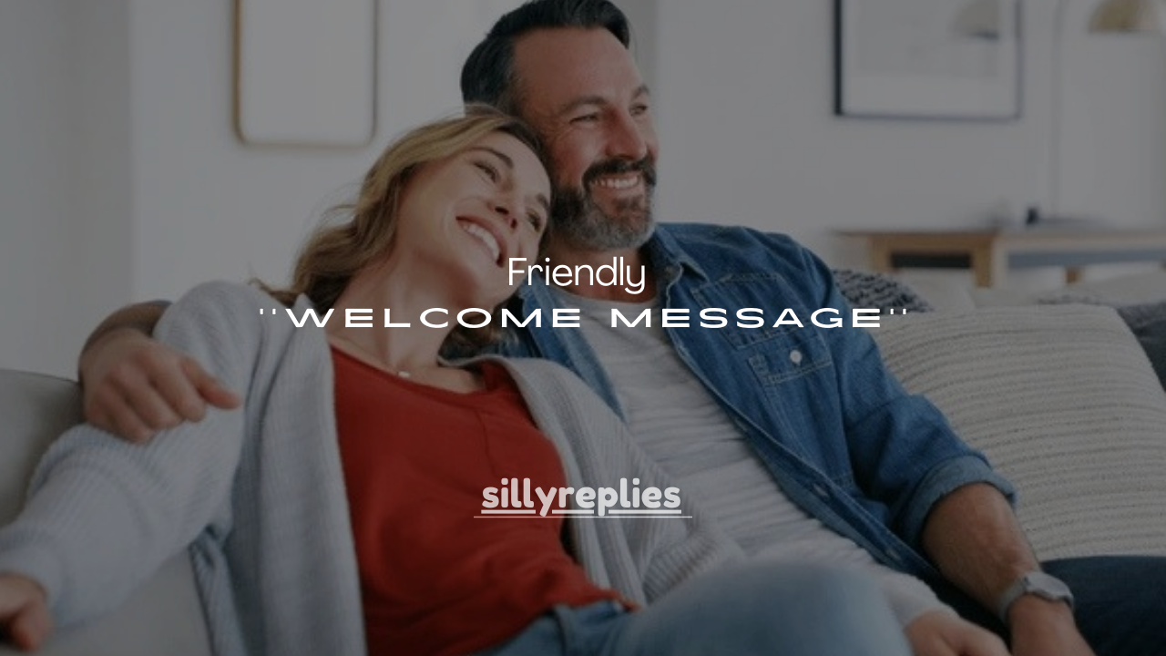 130+ Friendly Ways to Reply to a Welcome Message 