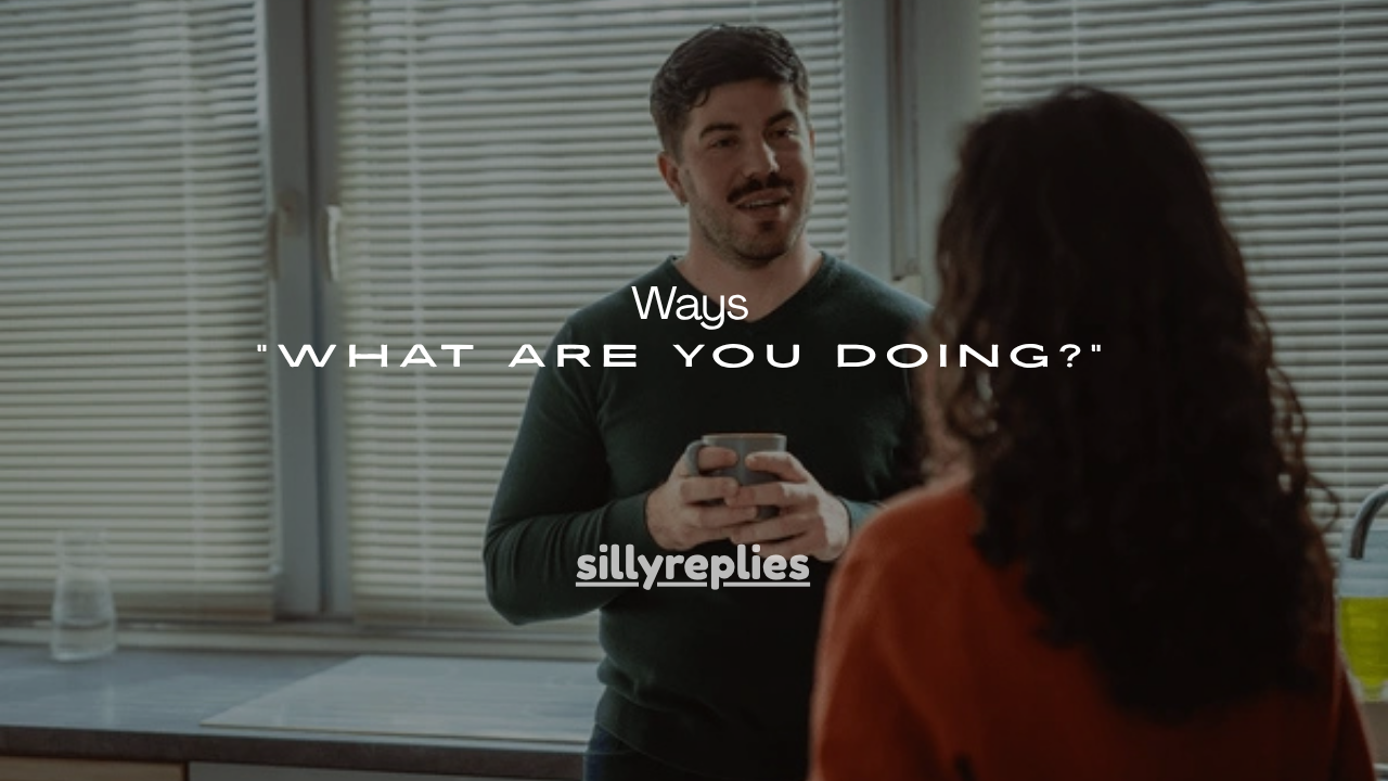 137+ Flirty Ways to Say “What Are You Doing?”