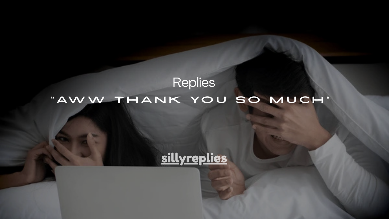 125+ Best Replies to “Aww Thank You So Much”
