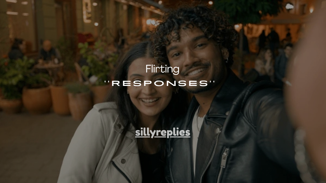 100+Witty Responses to Flirting