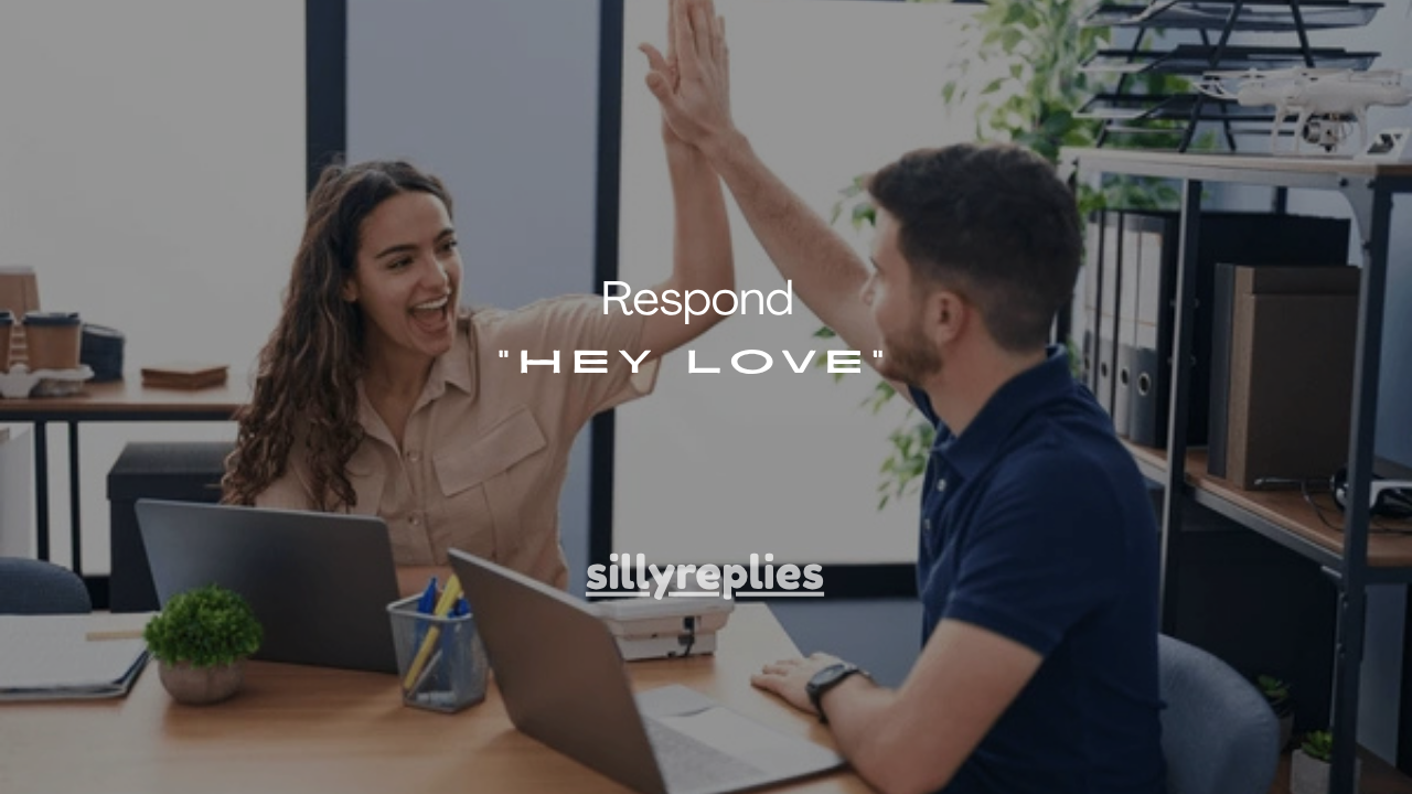 50+Sweet Ways to Respond to “Hey Love”