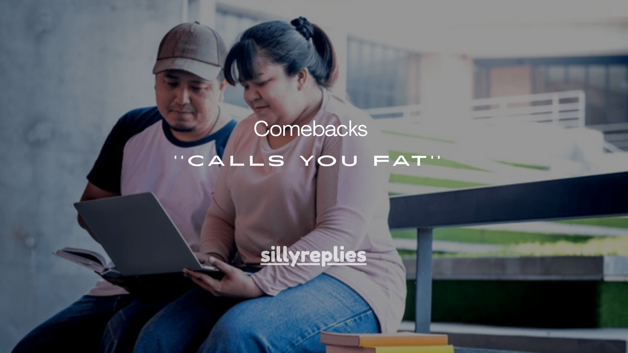151+ Comebacks for When Someone Calls You Fat