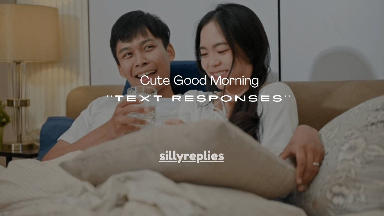 120+ Cute Good Morning Text Responses