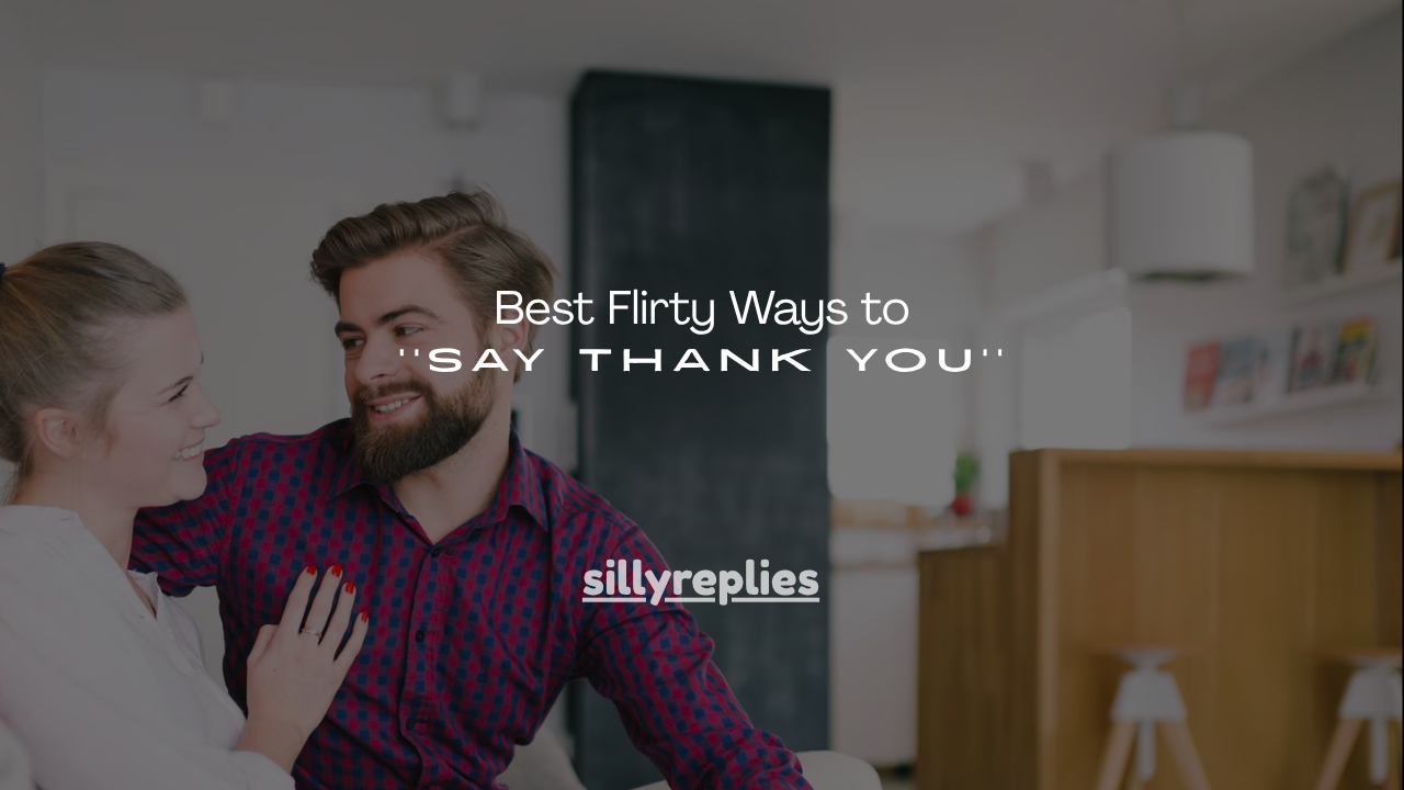 90+ Best Flirty Ways to Say Thank You