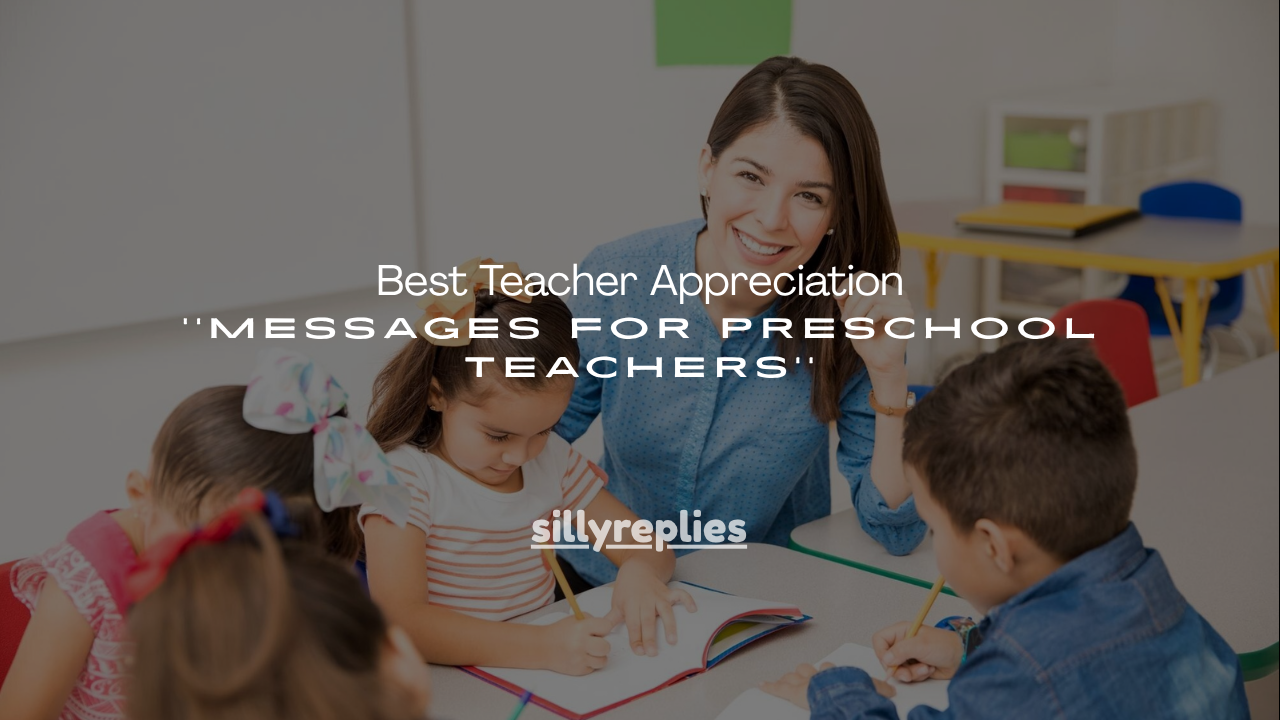120+ Best Teacher Appreciation Messages for Preschool Teachers