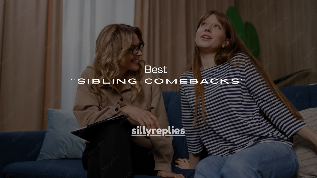 160+ Best Sibling Comebacks