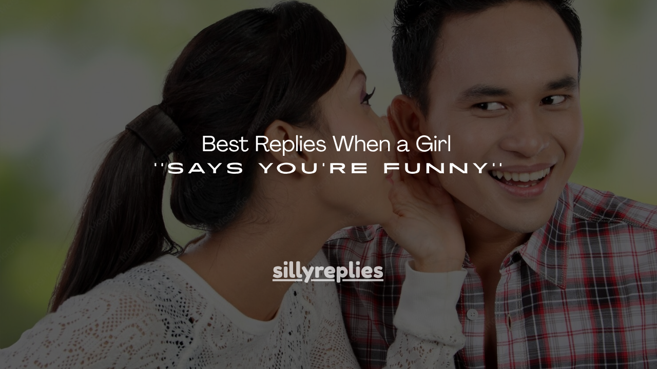 160+ Best Replies When a Girl Says You're Funny