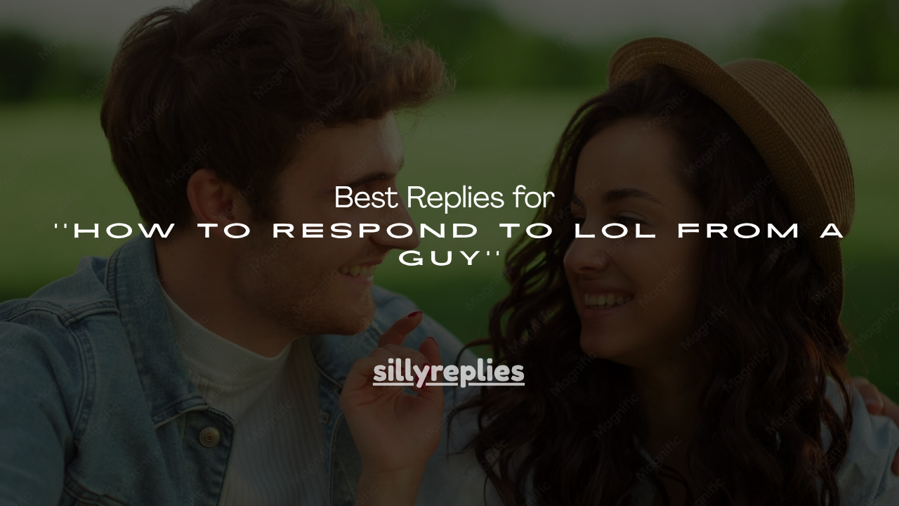 250+ Best Replies for ''How to Respond to LOL From a Guy''