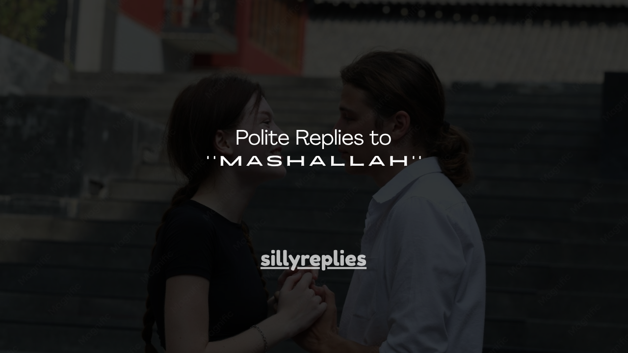 100+ Polite Replies to Mashallah