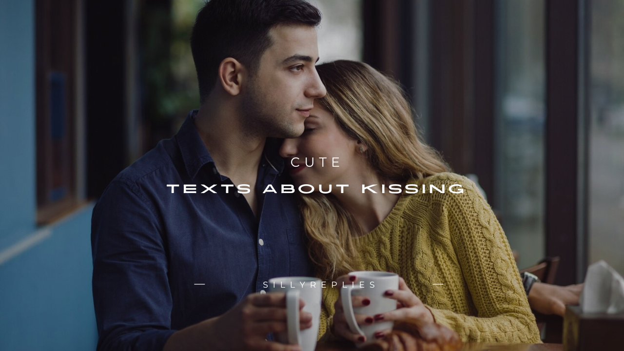 140+ Cute Texts About Kissing