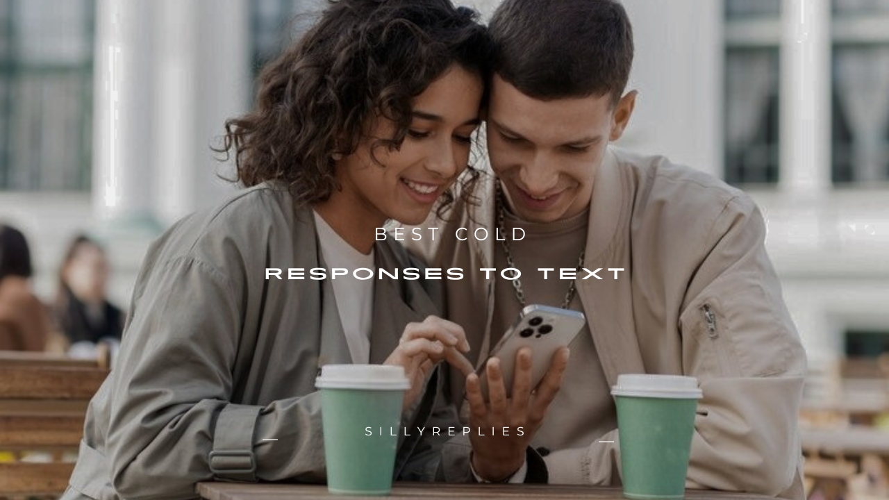 120+ Best Cold Responses to Text